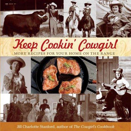 Keep Cookin  Cowgirl : More Recipes for Your Home on the Range (Edition 1) (Paperback)