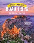 Rd Great American Road Trips Great American Road Trips- National Parks: Discover Insider Tips  Must See Stops  Nearby Attractions & More  (Paperback)