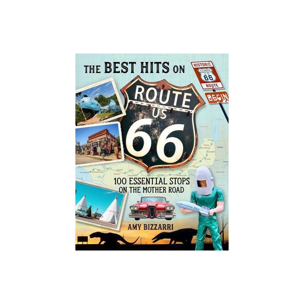 The Best Hits on Route 66: 100 Essential Stops on the Mother Road