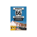 Route 66 Recipes : a Culinary Cruise Along the Mother Road, by Amy Bizzarri
