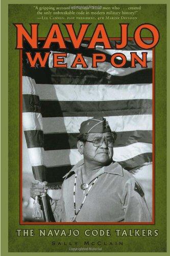 Navajo Weapon: the Navajo Code Talkers