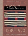 Navajo Pictorial Weaving, 1860-1950: Expanded, Revised Edition