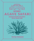Tristan Stephenson the Curious Bartender’s Agave Safari (Hardback)