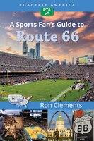Roadtrip America a Sports Fan S Guide to Route 66 -- Ron Clements