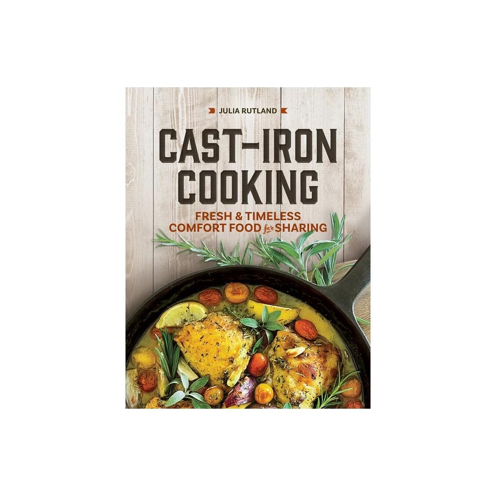 Cast-Iron Cooking - (Homestyle Kitchen Cookbooks) by Julia Rutland (Hardcover)