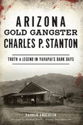Arizona Gold Gangster Charles P Stanton