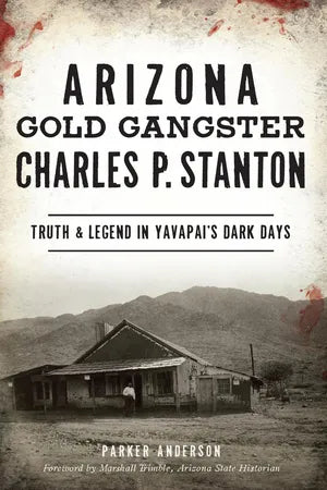 Arizona Gold Gangster Charles P Stanton