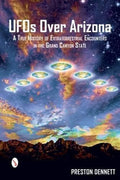 UFOs Over Arizona: a True History of Extraterrestrial Encounters in the Grand Canyon State  (Paperback)