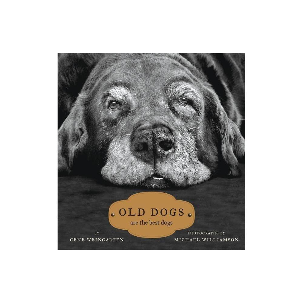 Old Dogs: Are the Best Dogs  (Hardcover)